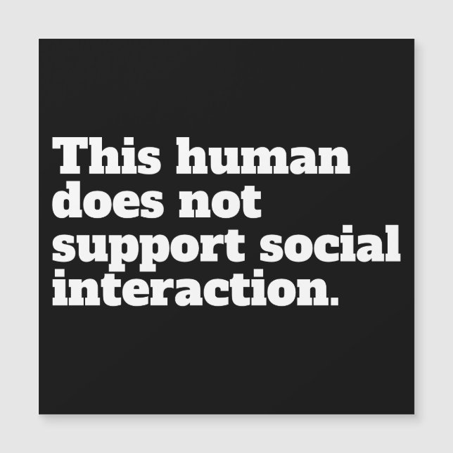 This human does not support social interaction. (Front)