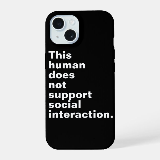 This human does not support social interaction. iPhone 15 case (Back)