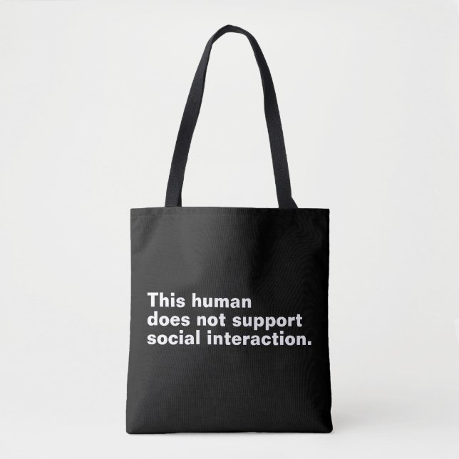 This human does not support social interaction. tote bag (Front)