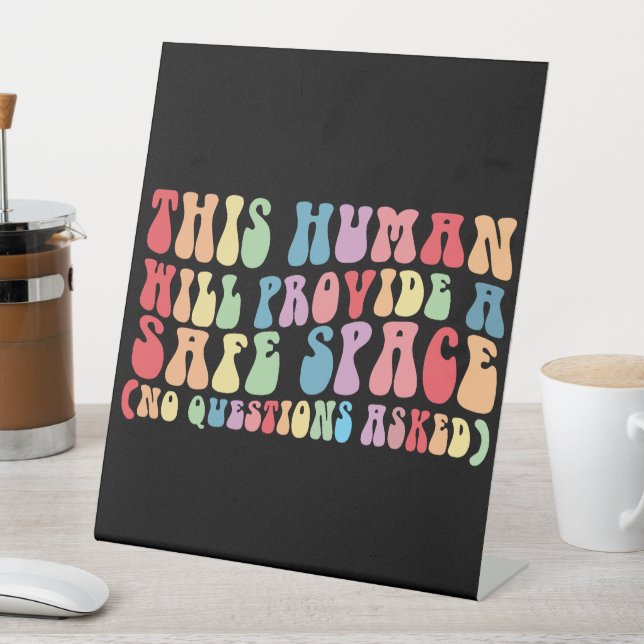 This Human Will Provide A Safe Space Gay LGBTQ Pedestal Sign (In SItu)