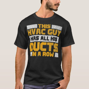 This HVAC Guy Has All His Ducts In A Row _2 T-Shirt