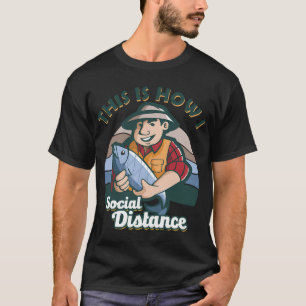 This I How I Social Distance Fishing Hunting T-Shirt