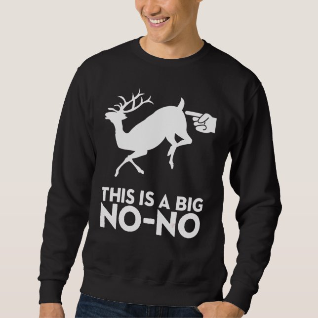 This Is A Big No No Deer Butt Touch Sweatshirt (Front)