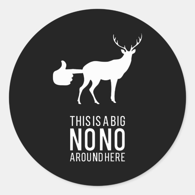 This Is A Big Nono Around Here Deer Butt Classic Round Sticker (Front)
