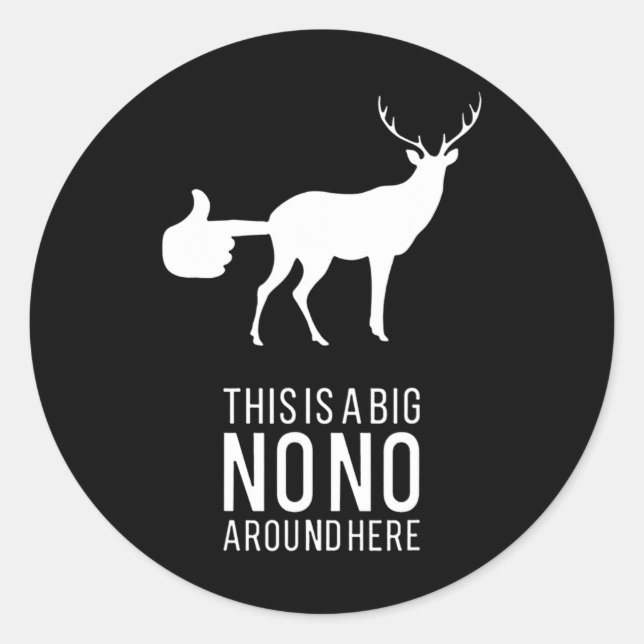 This Is A Big Nono Around Here Funny Deer Butt  Classic Round Sticker (Front)