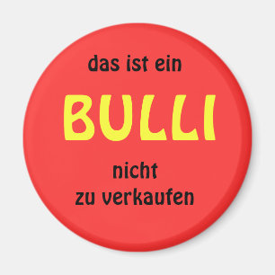 This is a BULLI not for sale Magnet