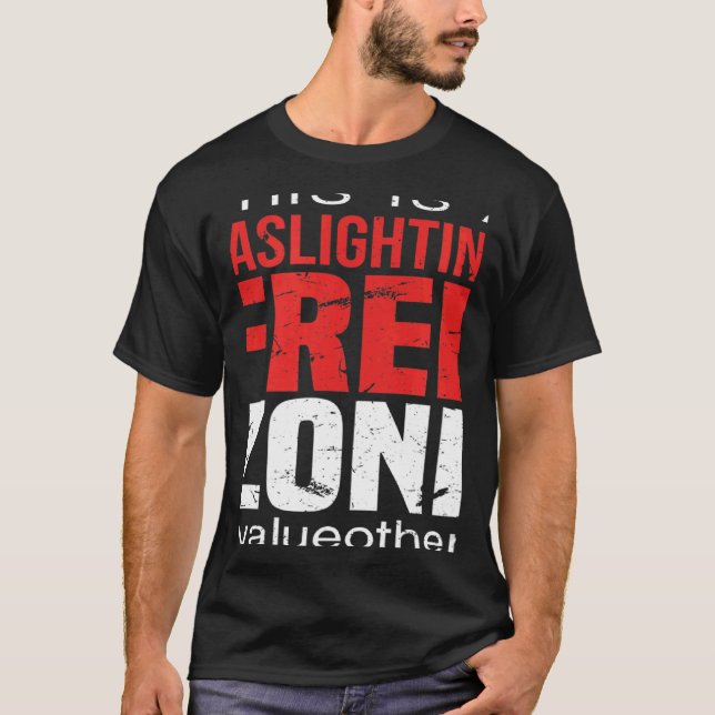 This Is A Gaslighting Free Zone Value Others  Supp T-Shirt (Front)
