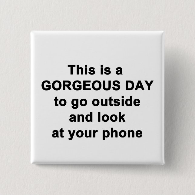 This is a Gorgeous Day 15 Cm Square Badge (Front)