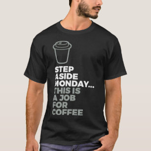 This Is A Job For A Coffee kitty coffee junkie T-Shirt