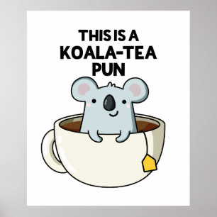 This Is A Koala-tea Pun Funny Koala Pun Poster