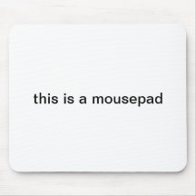 "this is a mousepad" mousepad