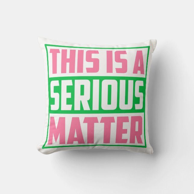 This is a Serious Matter AKA Sorority 1908 Cushion (Front)