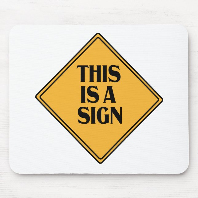 This is A Sign Funny Yellow Caution Road Sign Gift Mouse Pad (Front)