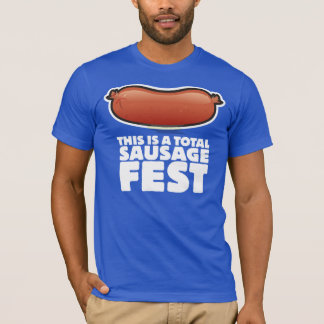 This is a total Sausage Fest! T-Shirt