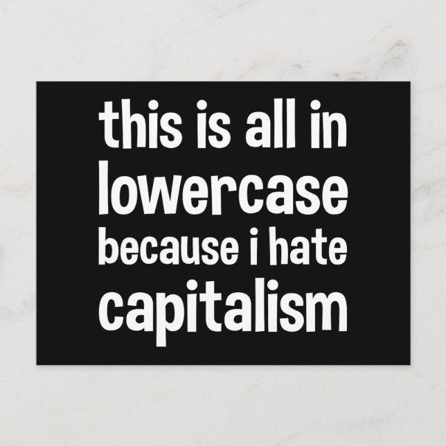 this is all in lowercase because i hate capitalism postcard (Front)
