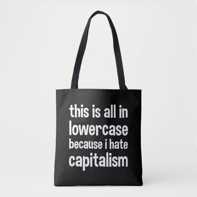 this is all in lowercase because i hate capitalism tote bag (Front)