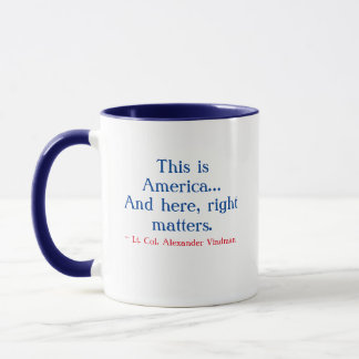 "This is America...and here, right matters" Mug