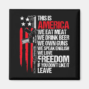 This is america eat meat drink beer own guns magnet