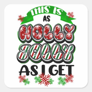 This is as Holly Jolly as I Get Square Sticker