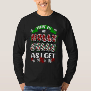 This is as Holly Jolly as I Get T-Shirt