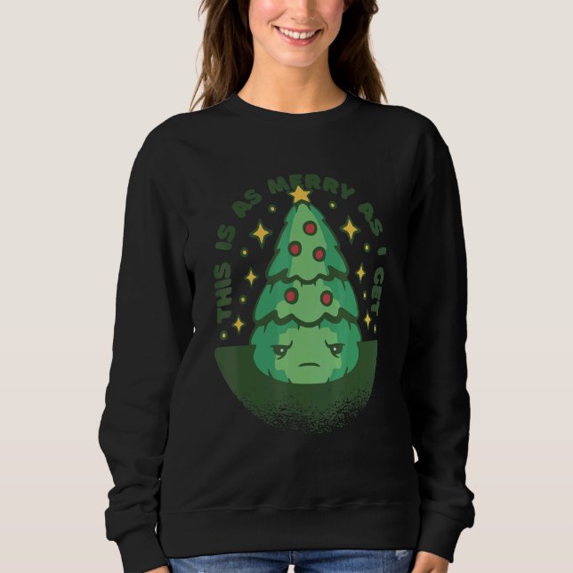 This Is As Merry As I Get  Christmas Quote Sweatshirt (Front)