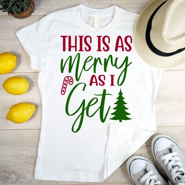 This is as merry as I get, elegant typography T-Shirt (Creator Uploaded)
