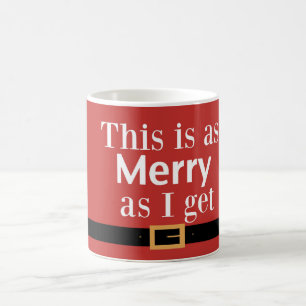 This Is As Merry As I Get Mug