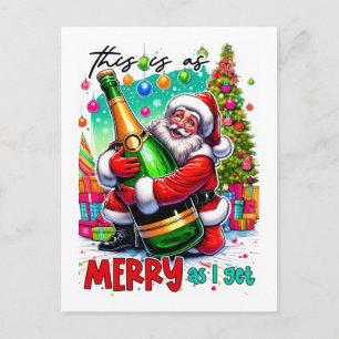 This Is As Merry As I Get – Santa with Champagne  Postcard