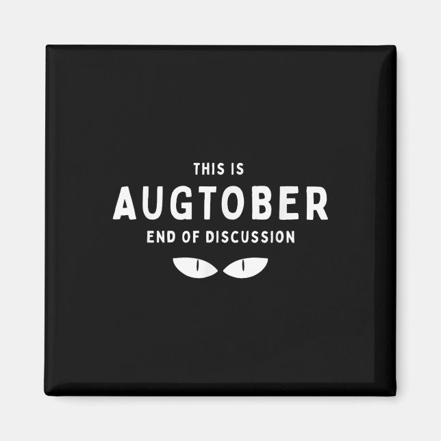 This Is Augtober End Of Discussion Funny Fall Quot Magnet (Front)