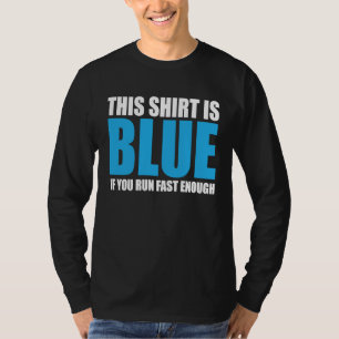 This Is Blue If You Run Fast Enough Therapist T-Shirt