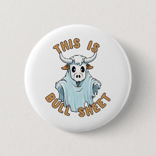 This is bull sheet - funny boo sheet 6 cm round badge