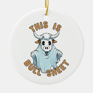 This is bull sheet - funny boo sheet ceramic ornament