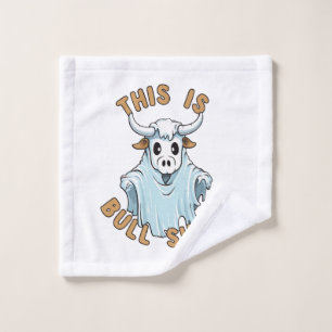 This is bull sheet - funny boo sheet wash cloth