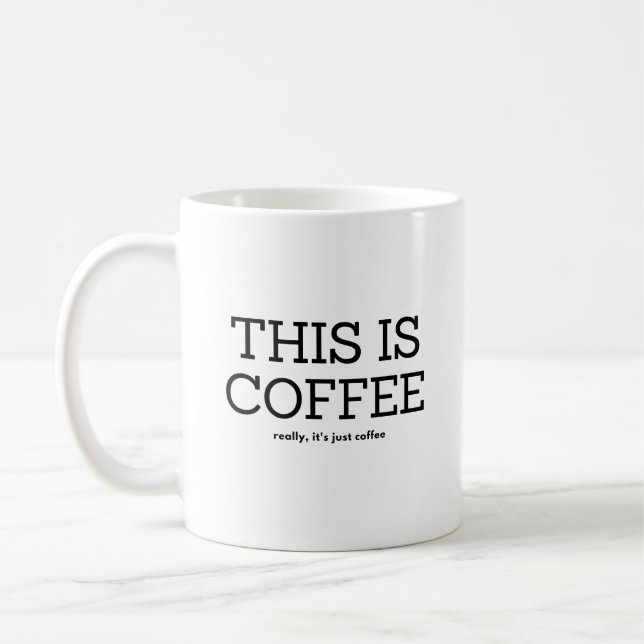 THIS IS COFFEE, REALLY ITS JUST COFFEE MUG (Left)