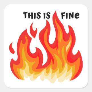 "This is fine" (black + fire and flames) Square Sticker