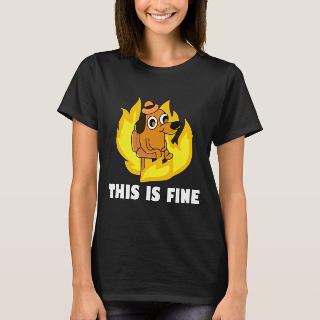 This Is Fine Dog Internet Meme Burning T-Shirt (Front)