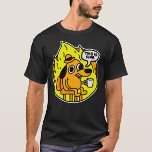 This is Fine Doggo This is Fine Dog This is Fine T-Shirt