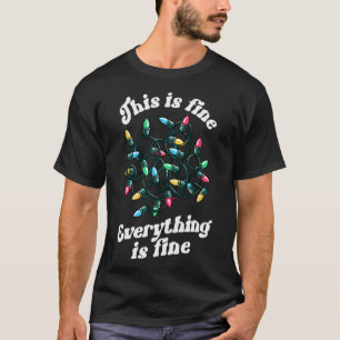 This Is Fine Everything Is Fine Xmas Women Christm T-Shirt