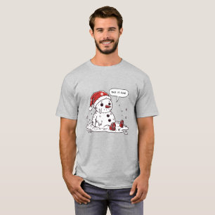 This is Fine Melting Snowman T-Shirt