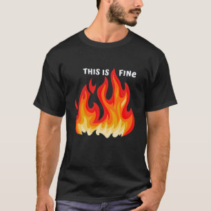 "This is fine" (white + fire and flames) T-Shirt