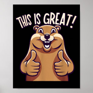 This Is Great! - Groundhog - Funny - Cute - Animal Poster