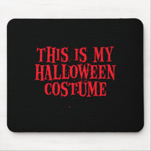 This Is Halloween Costume Funny Men Women Boys Mouse Pad