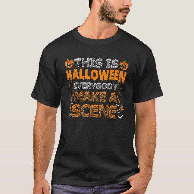 This Is Halloween Everybody Make A Scene Funny Cos T-Shirt (Front)