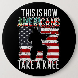 This Is How Americans Take A Knee Funny Gift Veter 6 Cm Round Badge