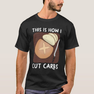 This is How I Cut Carbs - Dark T-Shirt