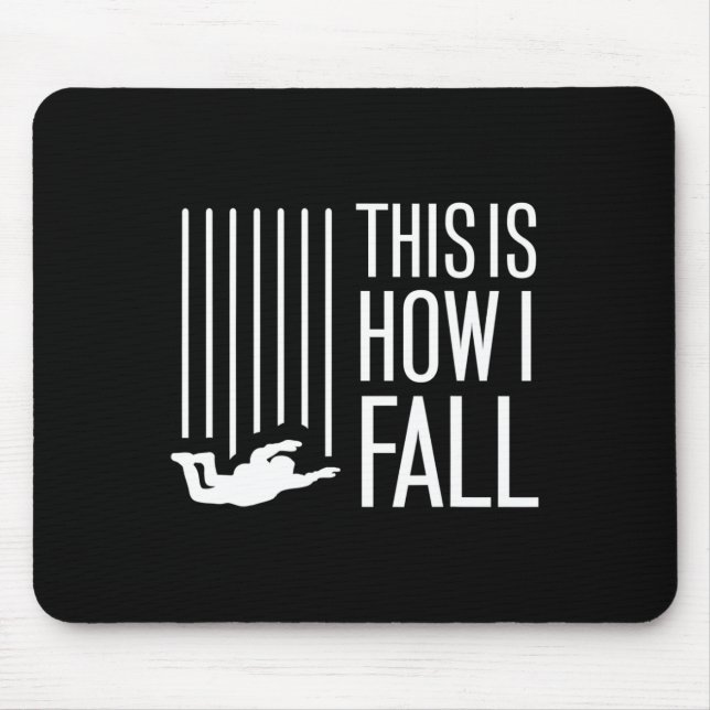 This Is How I Fall Skydiving Free Fall Skydiver Pa Mouse Pad (Front)