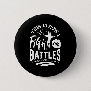 This Is How I Fight My Battles 2 Chron 20 15 6 Cm Round Badge