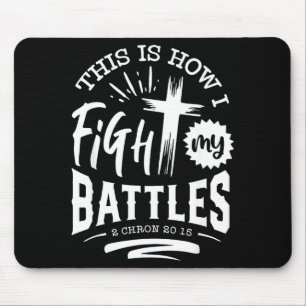 This Is How I Fight My Battles 2 Chron 20 15 Mouse Pad