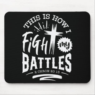 This Is How I Fight My Battles 2 Chron 20 15 Mouse Pad