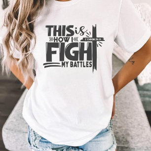 This Is How I Fight My Battles Faith  T-Shirt